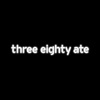 Three Eighty Ate