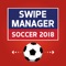 Swipe Manager: Soccer 2018 is the follow up to the No