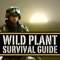 Nature can provide you with food that will let you survive any ordeal, if you don't eat the wrong plant