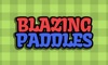 Blazing Paddles