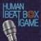 Human Beat Box GAME