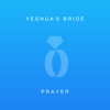 Yeshua's Bride Prayer