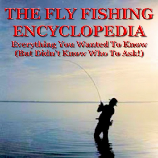 The Fly Fishing Encyclopedia