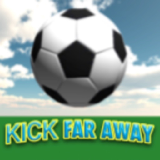 Kick Far Away!!