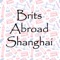 FOR EXISTING BRITS ABROAD MEMBERS RESIDENT IN SHANGHAI ONLY