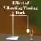 “Effect of Vibrating Tuning Fork” app brings to you a guided tour to acquaint yourself with the lab experiment that demonstrates the effect of vibrating Tuning Fork