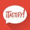 Use iTastify to rate and record your dining experiences, so you know what you ate, what you liked, and what you didn't