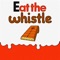 Eat The Whistle