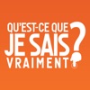 Qu'est-ce que je sais vraiment ? Qu'est-ce que je sais vraiment ?
