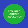 Required Output Resolution