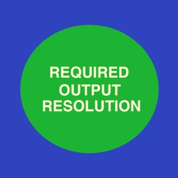 Required Output Resolution