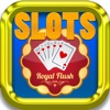 !CASINO! -- Royal Flush -- FREE Vegas SloTs