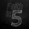 Faith in Five