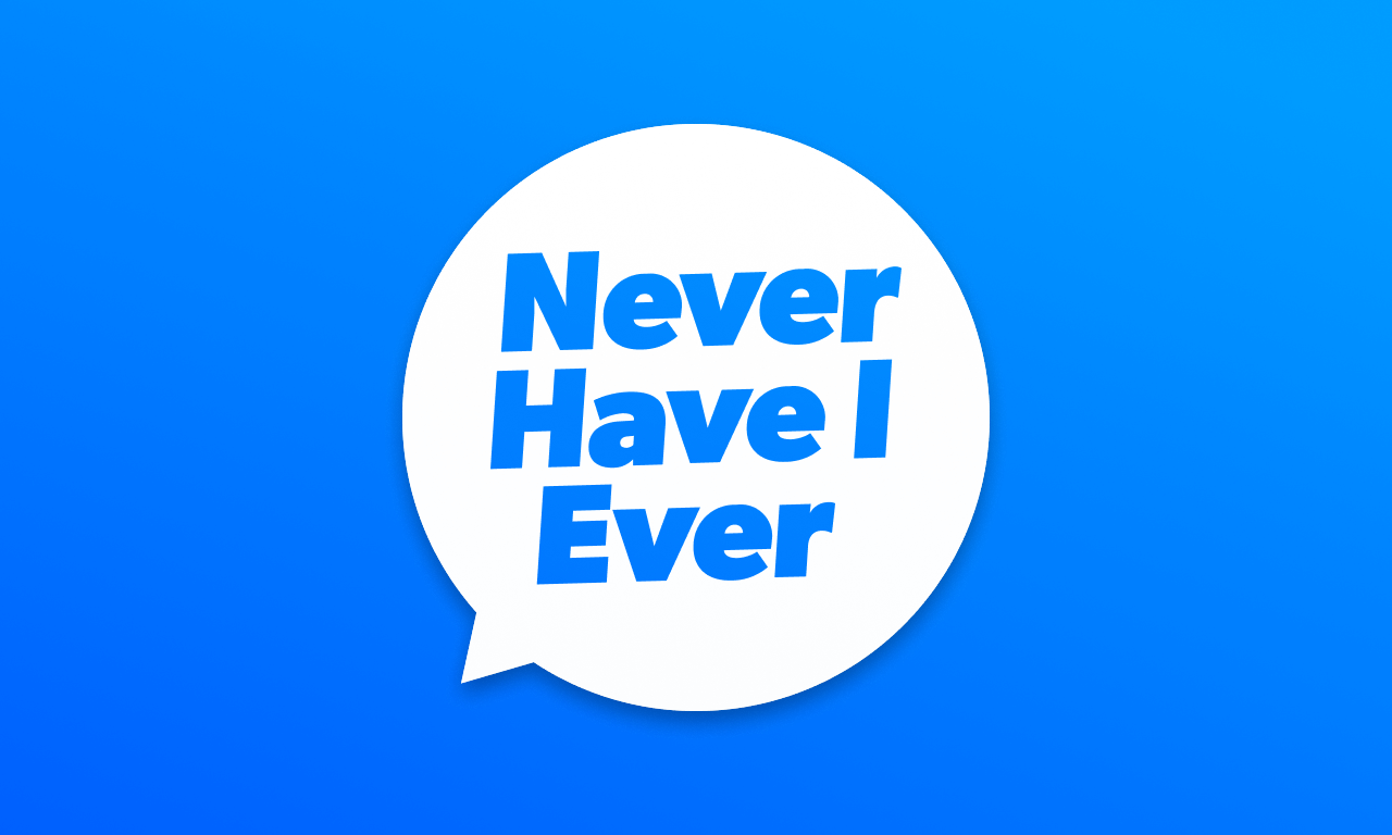 Never Have I Ever