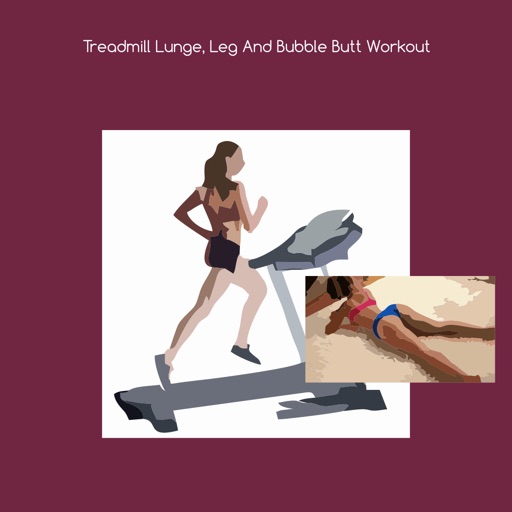 Treadmill lunge leg and bubble butt workout