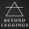 Welcome to the Beyond Leggings App