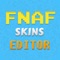 Pro FNAF Skins Creator For Minecraft PE+PC