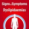 The Signs & Symptoms dyslipidaemias helps the patients to self-manage dyslipidaemias using interactive tools