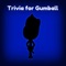 Trivia for Gumball - Comic Animated TV Series Quiz