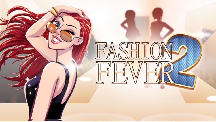 Fashion Fever 2 - Top Model Dress Up Game