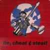 Lie, Cheat & Steal!