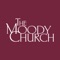 The Moody Church app will simplify and enhance your regular interactions with the church