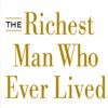 Quick Wisdom from The Richest Man Who Ever Lived