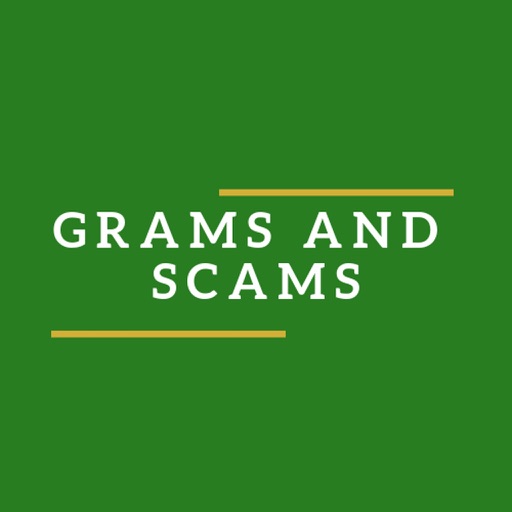 GRAMS AND SCAMS