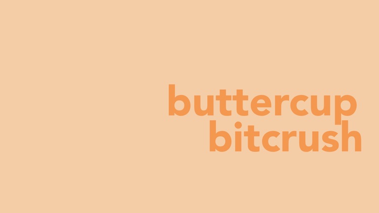 Buttercup Bitcrush