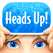 Heads Up! Heads Up!