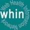 WHIN (Web Health Information Network), Associazione informazione medico-sanitaria web, è stata costituita da un gruppo di professionisti dell’informazione medico-scientifica e sanitaria per promuovere, in collaborazione con le Istituzioni, gli Ordini professionali, le Società scientifiche, le Associazioni di categoria, una informazione in rete che sia etica, indipendente, basata su prove scientifiche, tratta da fonti autorevoli e oggettive, rispondente a reali bisogni di informazione e aggiornamento degli operatori sanitari e dei cittadini