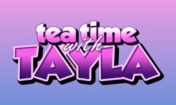 Tea Time With Tayla