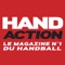 L’application Hand Action vous propose une version numérique enrichie de l'édition papier du magazine Hand Action