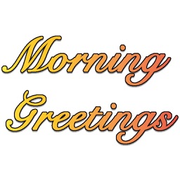 Morning Greetings