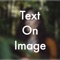 Text On Photo - Photo Text Edit is amazing tool to create awesome text photo with your feelings and share to Facebook, Twitter, Zalo with your friends