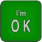 I'm OK for family and  friends is designed to be a basic,  simple to operate app where the user can set up up to three recipients to receive SMS messages from the user