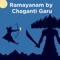 Ramayanam Telugu is an ancient Indian epic poem which narrates the struggle of the divine prince Rama to rescue his wife Sita from the demon king Ravana