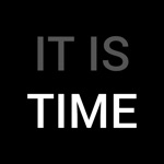 It is Time.