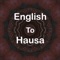 Welcome to English to Hausa Translator (Dictionary)