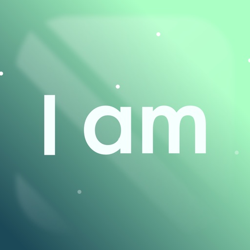 I am - Daily Affirmations