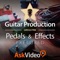 Guitar Pedals & Effects Course
