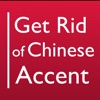 Get Rid of Chinese Accent Get Rid of Chinese Accent