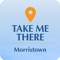 The Take Me There - Morristown app from Atlantic Health System helps you navigate your way through Morristown Medical Center