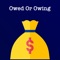 OwedOrOwing is the app that will let you save all your records or the money you’ve owe or you’r owing