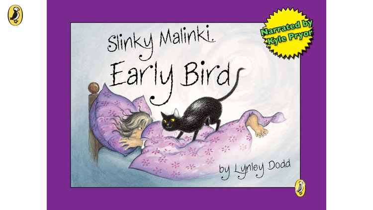 Slinky Malinki; Early Bird
