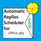 This App Allows you to set and schedule Automatic Replies (Out-of-Office) for Office 365 email accounts