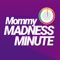 Mommy Madness Minute