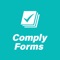 The Comply Forms app allows users manage critical information online or offline anywhere, anytime on mobile and desktop devices