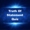 Truth Of Statement Quiz is application in which you need to give the answer that always truth for the question