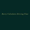 Barry Calculates Driving Time